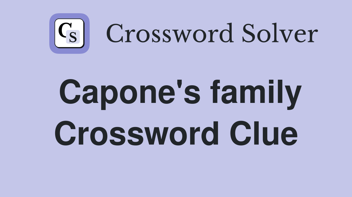 Capone's family Crossword Clue