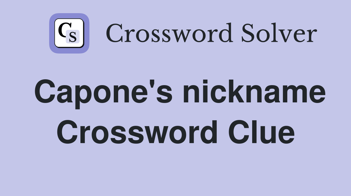 Capone's nickname Crossword Clue