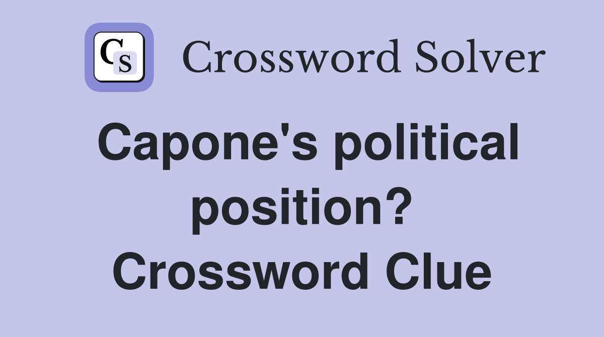 Capone's political position? Crossword Clue