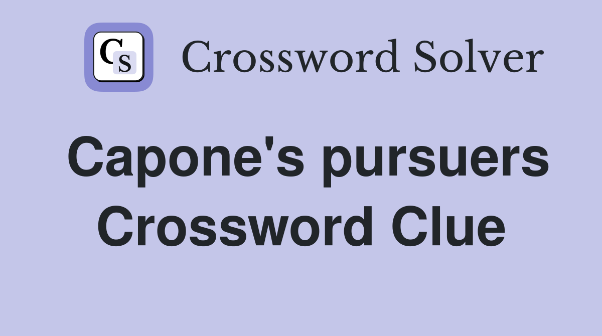 Capone's pursuers Crossword Clue