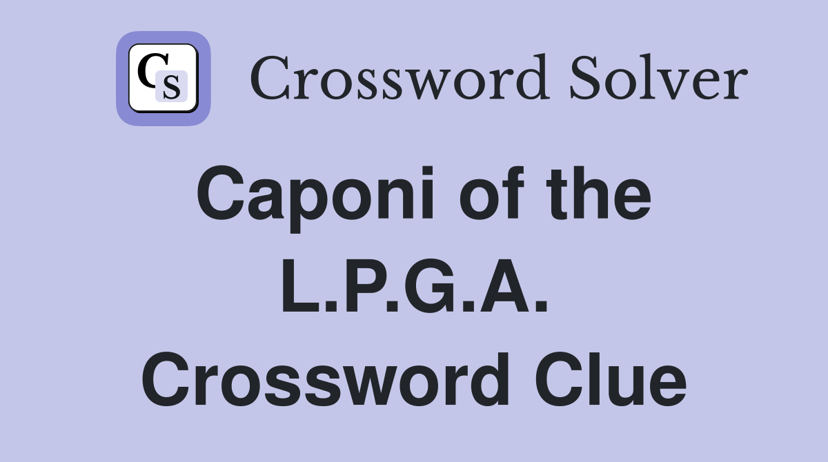 Caponi of the L.P.G.A. Crossword Clue