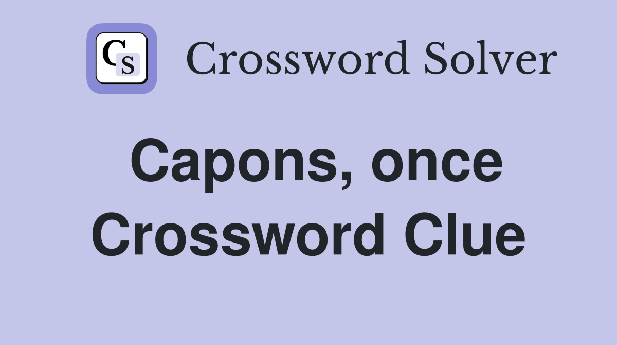 Capons, once Crossword Clue