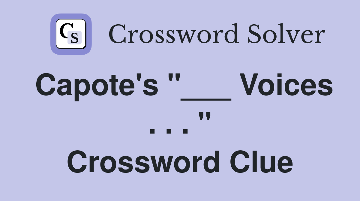 Capote's "___ Voices . . . " Crossword Clue