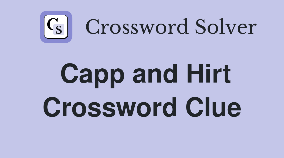 Capp and Hirt Crossword Clue