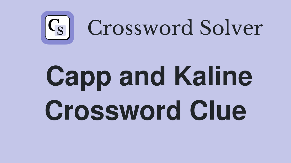 Capp and Kaline Crossword Clue