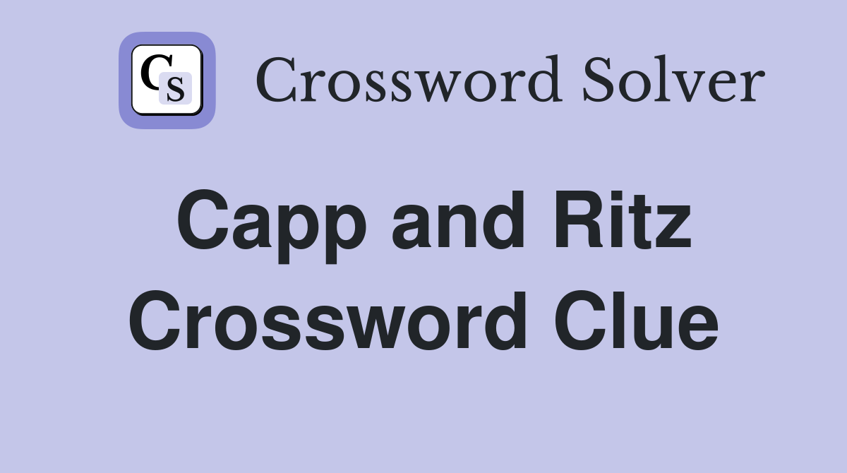Capp and Ritz Crossword Clue