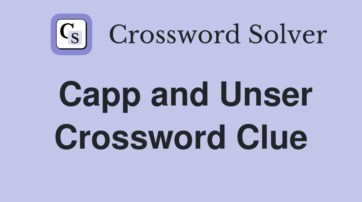 Capp and Unser Crossword Clue