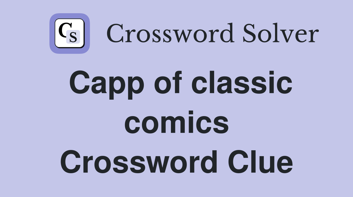 Capp of classic comics Crossword Clue