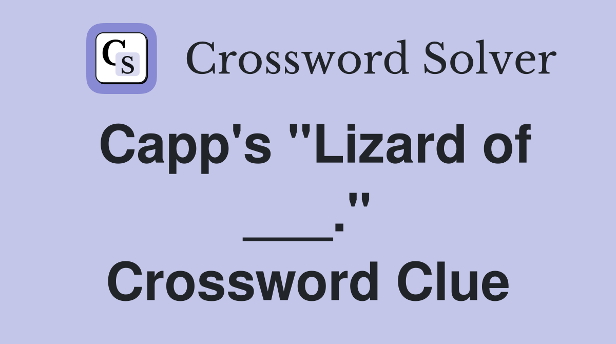 Capp's "Lizard of ___." Crossword Clue