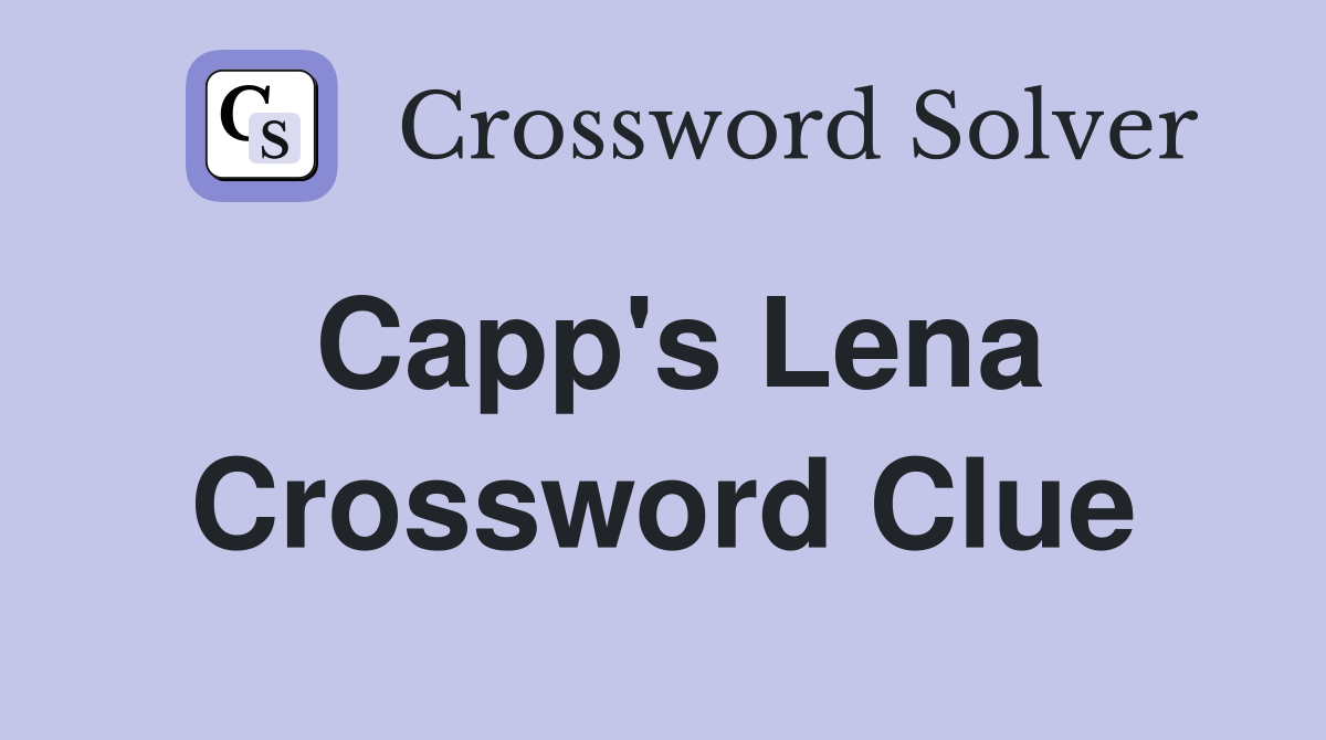 Capp's Lena Crossword Clue