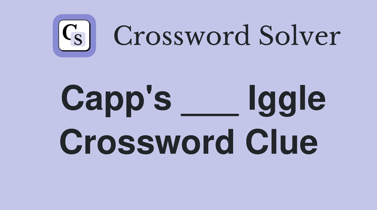 Capp's ___ Iggle Crossword Clue