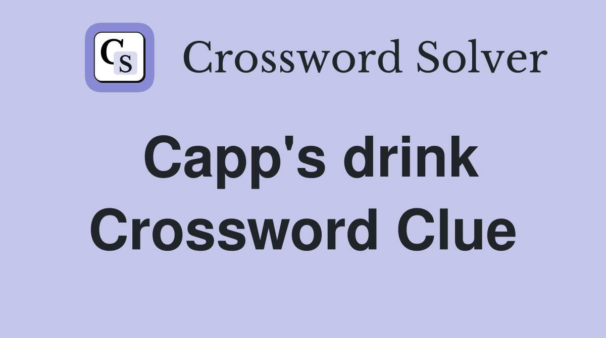 Capp's drink Crossword Clue