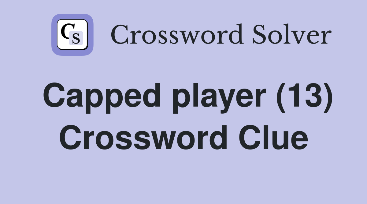 Capped player (13) Crossword Clue