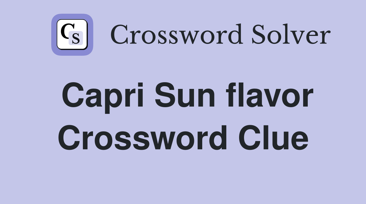 Capri Sun flavor Crossword Clue