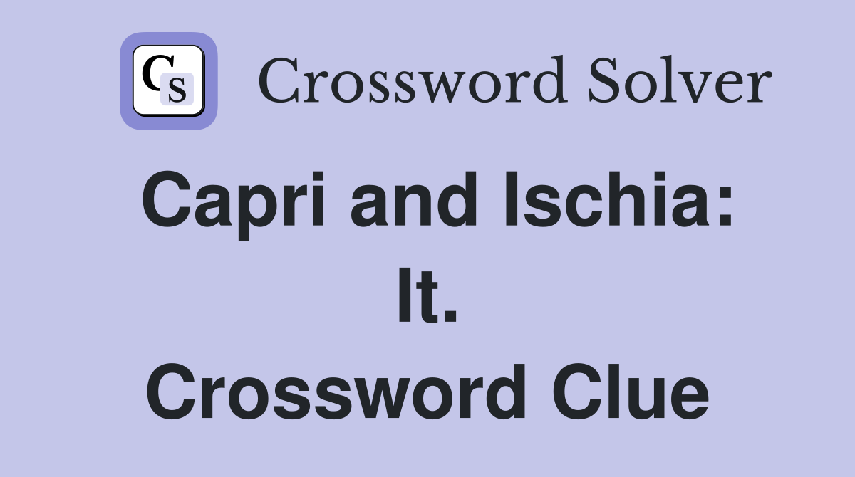Capri and Ischia: It. Crossword Clue