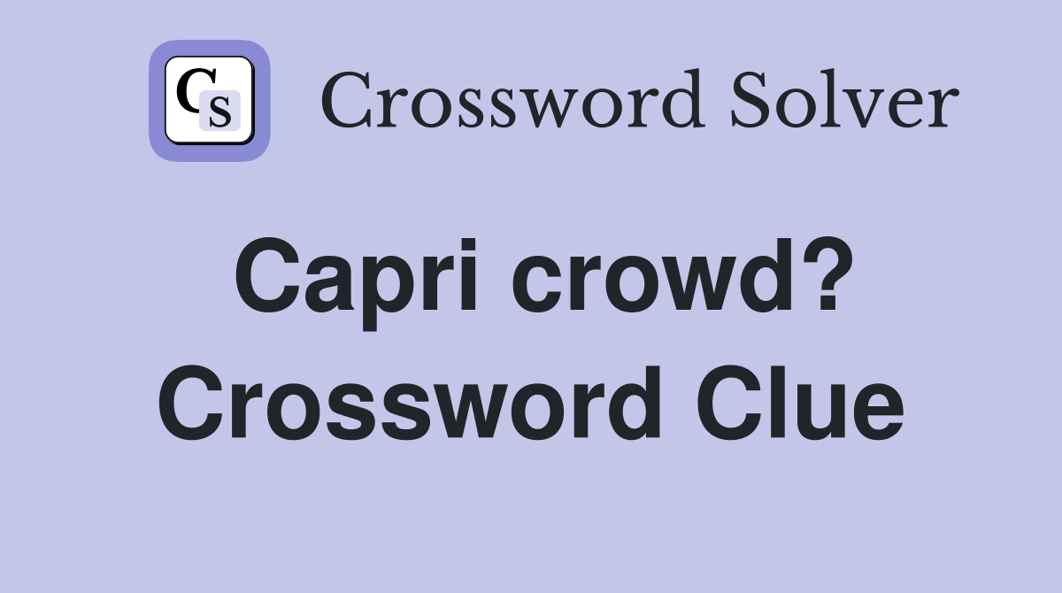 Capri crowd? Crossword Clue