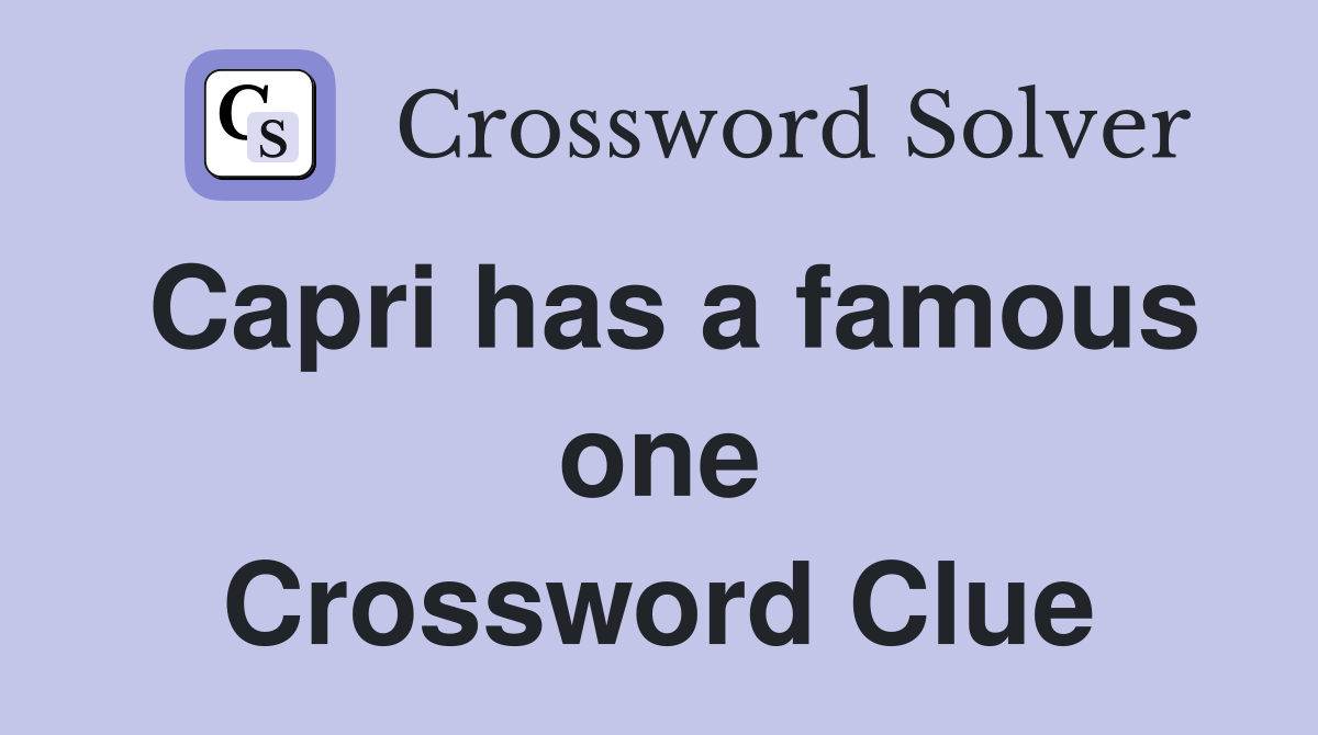 Capri has a famous one Crossword Clue