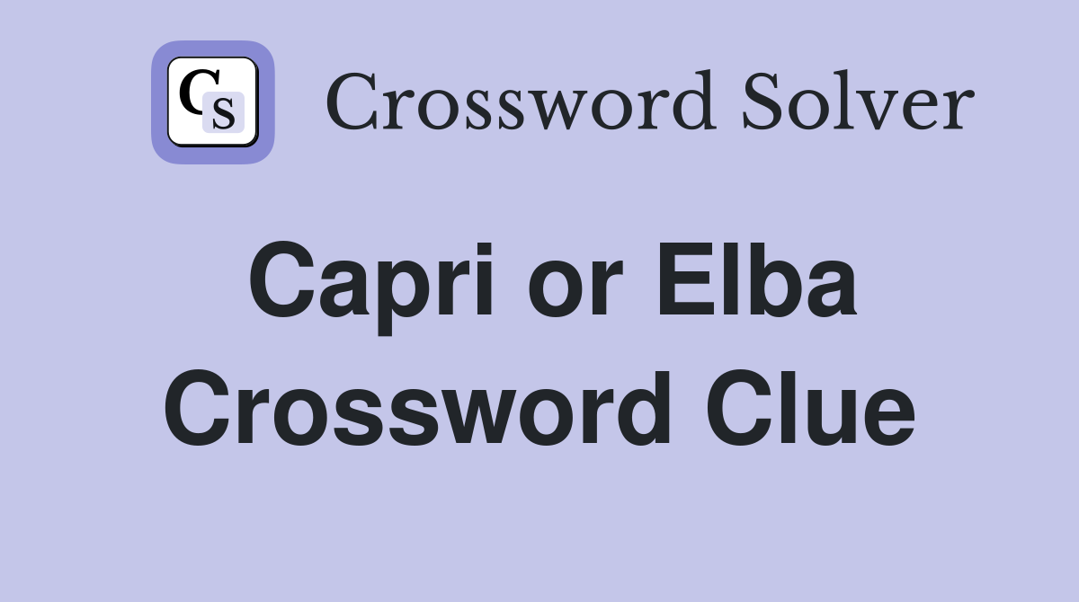 Capri or Elba Crossword Clue