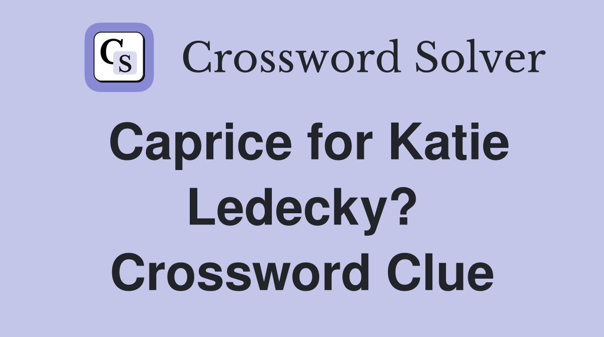 Caprice for Katie Ledecky? Crossword Clue