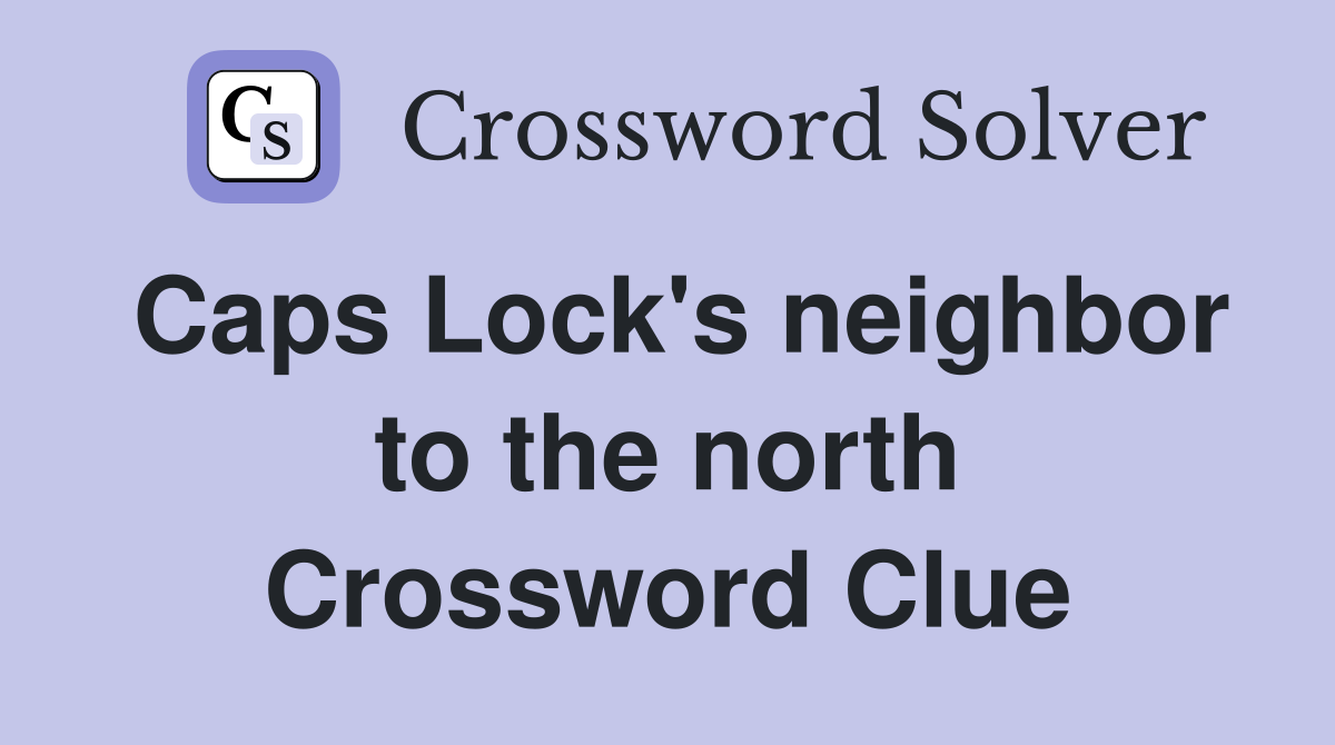 Caps Lock's neighbor to the north Crossword Clue