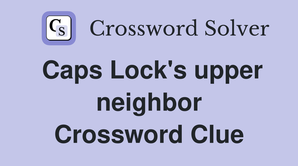 Caps Lock's upper neighbor Crossword Clue