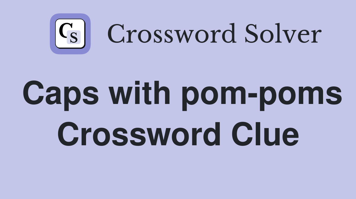 Caps with pom-poms Crossword Clue