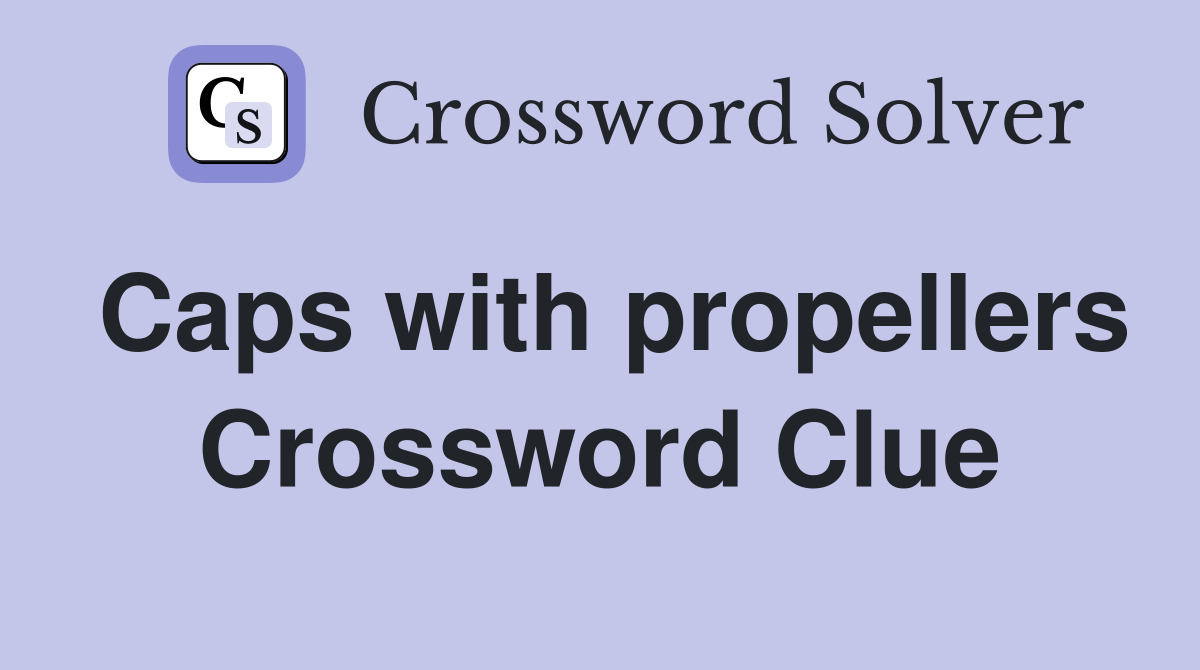 Caps with propellers Crossword Clue