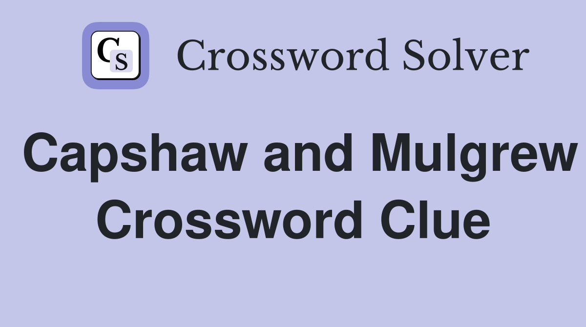 Capshaw and Mulgrew Crossword Clue