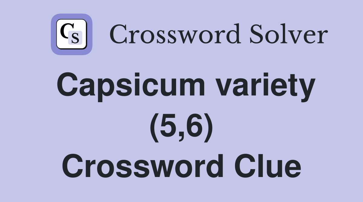 Capsicum variety (5,6) Crossword Clue