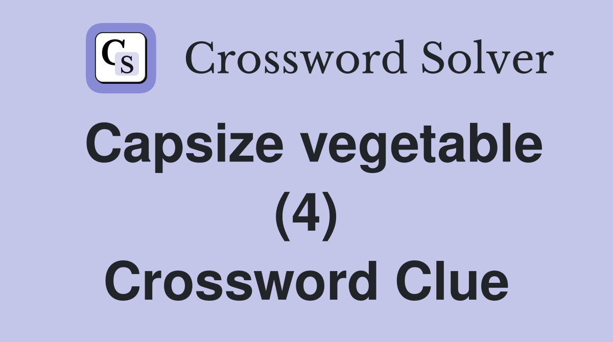 Capsize vegetable (4) Crossword Clue