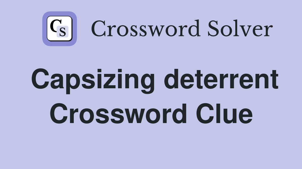 Capsizing deterrent Crossword Clue