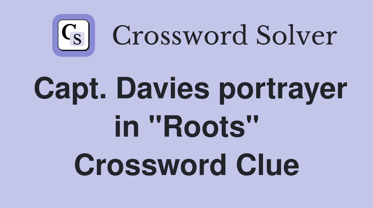 Capt. Davies portrayer in "Roots" Crossword Clue