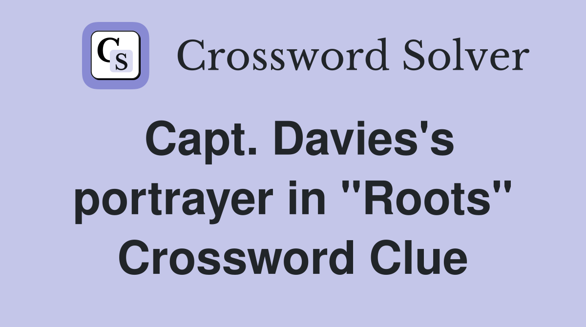 Capt. Davies's portrayer in "Roots" Crossword Clue