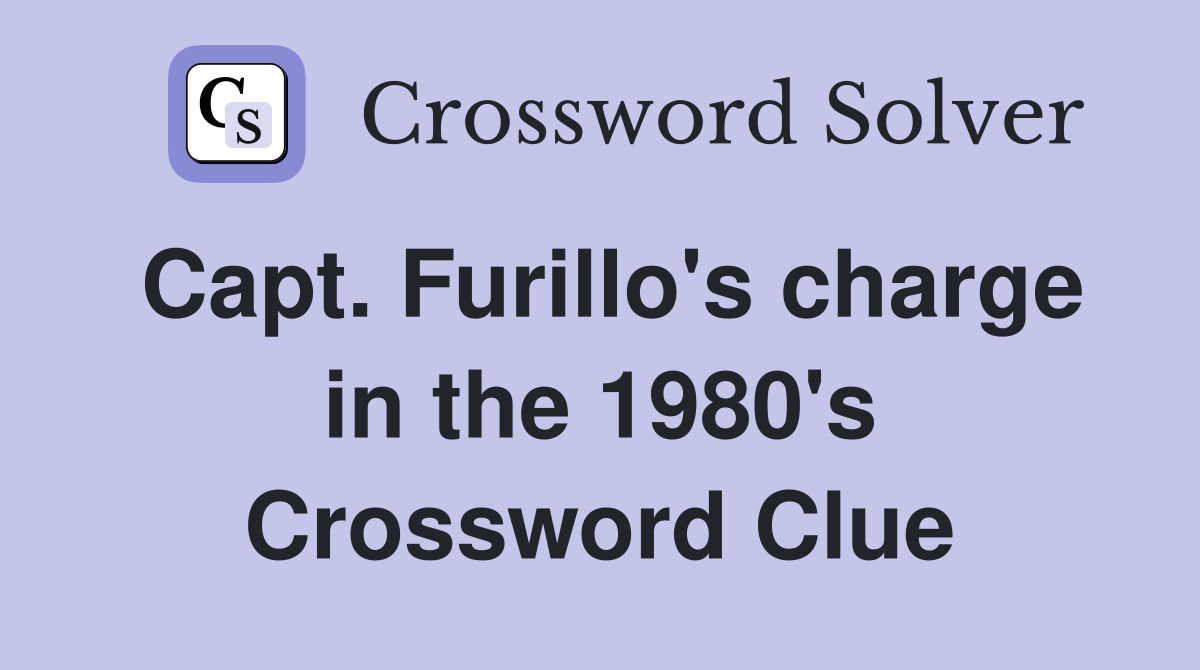 Capt. Furillo's charge in the 1980's Crossword Clue