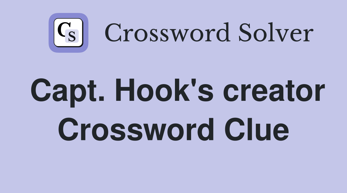 Capt. Hook's creator Crossword Clue