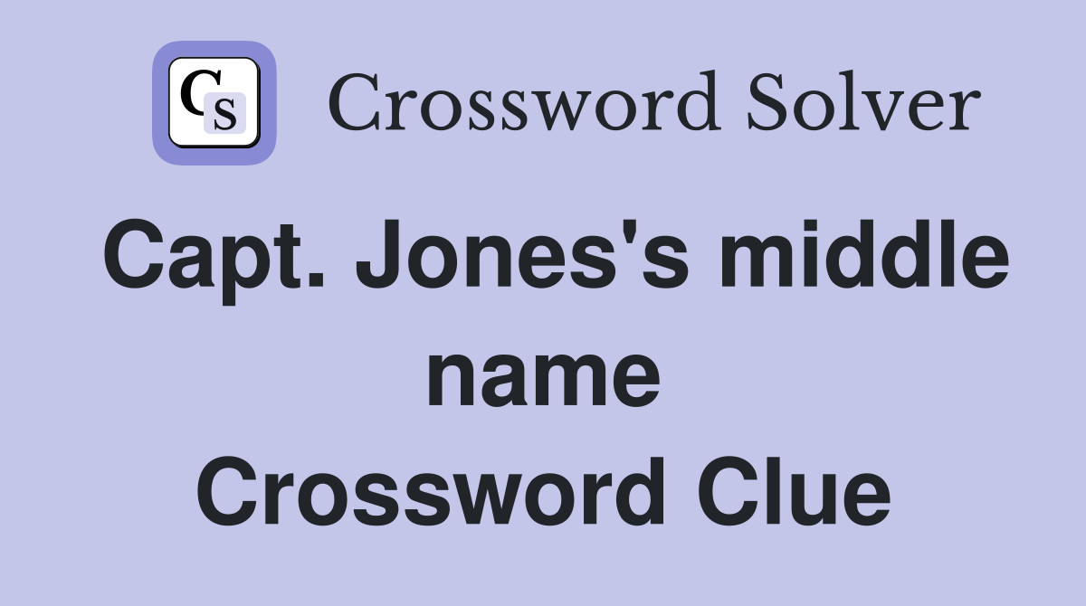 Capt. Jones's middle name Crossword Clue