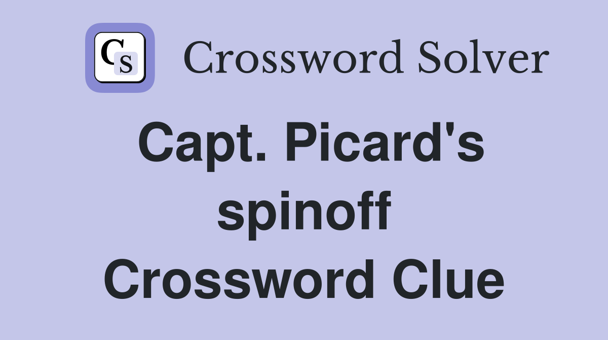 Capt. Picard's spinoff Crossword Clue