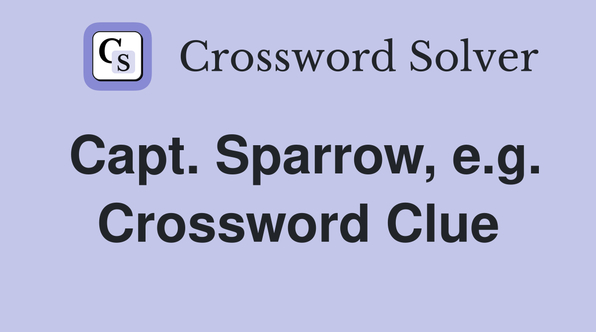 Capt. Sparrow, e.g. Crossword Clue