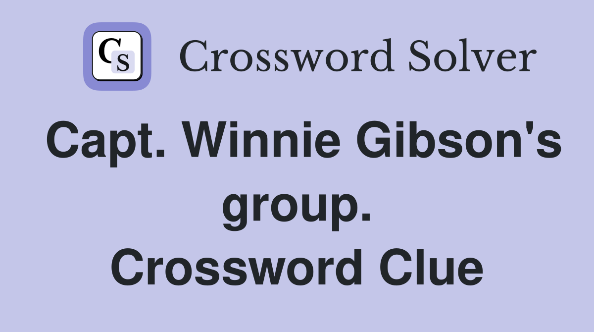 Capt. Winnie Gibson's group. Crossword Clue