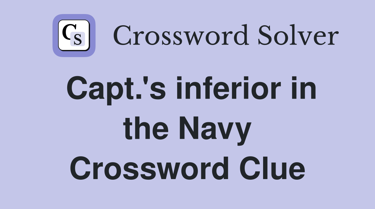 Capt.'s inferior in the Navy Crossword Clue