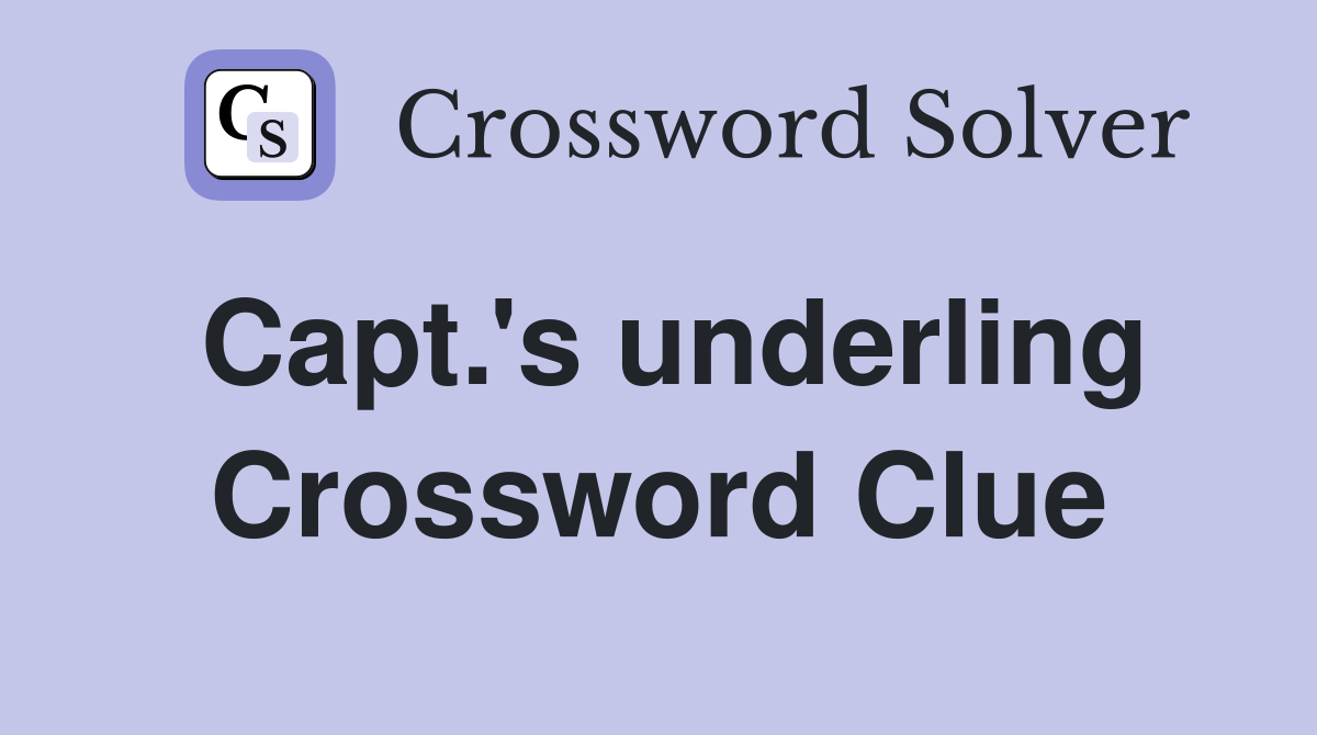 Capt.'s underling Crossword Clue