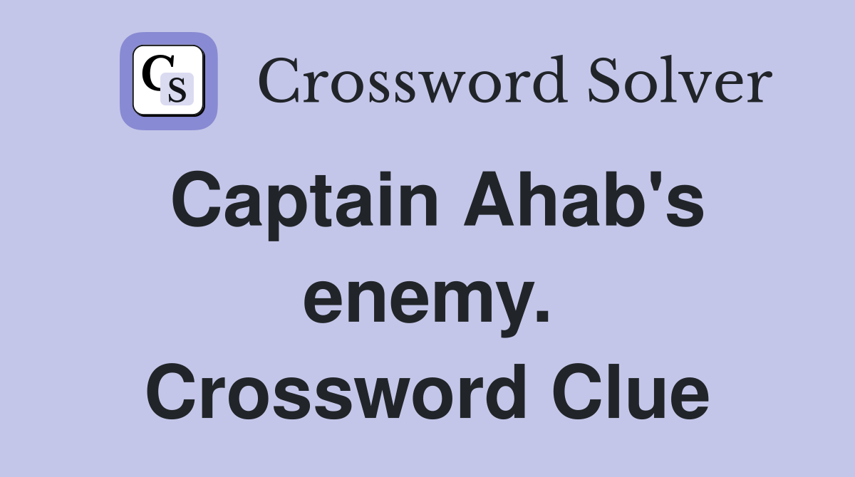 Captain Ahab's enemy. Crossword Clue