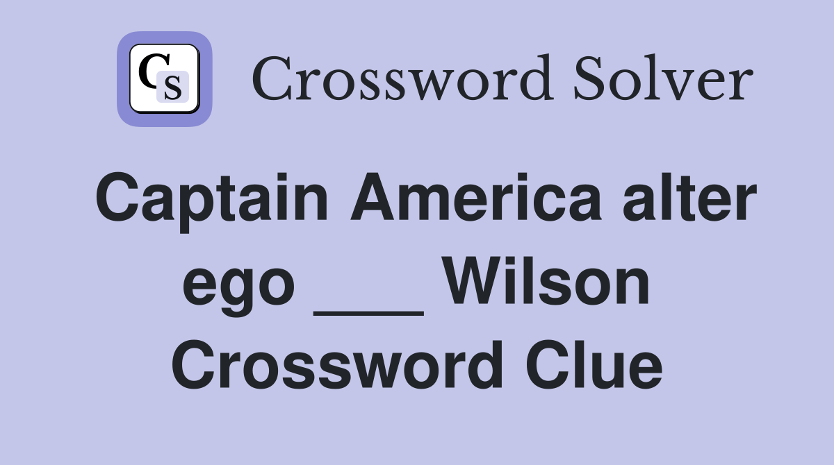 Captain America alter ego ___ Wilson Crossword Clue