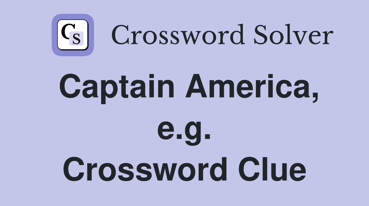 Captain America, e.g. Crossword Clue