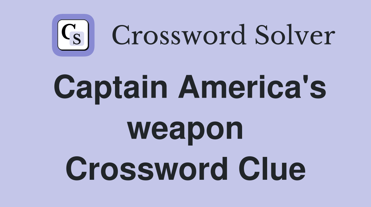 Captain America's weapon Crossword Clue