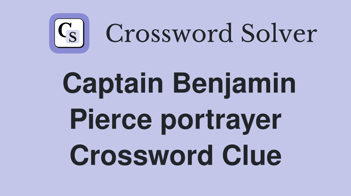 Captain Benjamin Pierce portrayer Crossword Clue