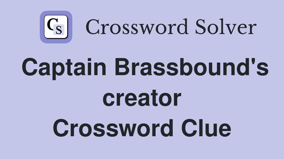 Captain Brassbound's creator Crossword Clue