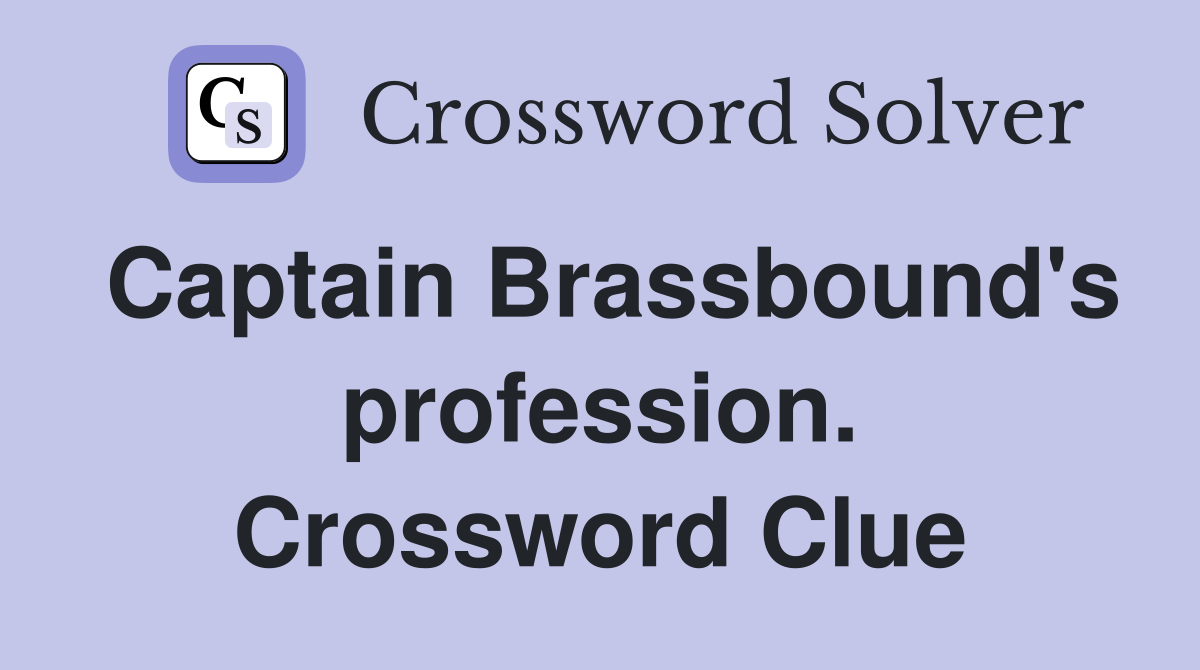Captain Brassbound's profession. Crossword Clue
