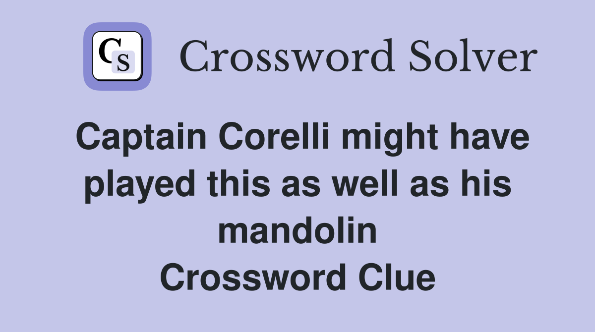 Captain Corelli might have played this as well as his mandolin Crossword Clue