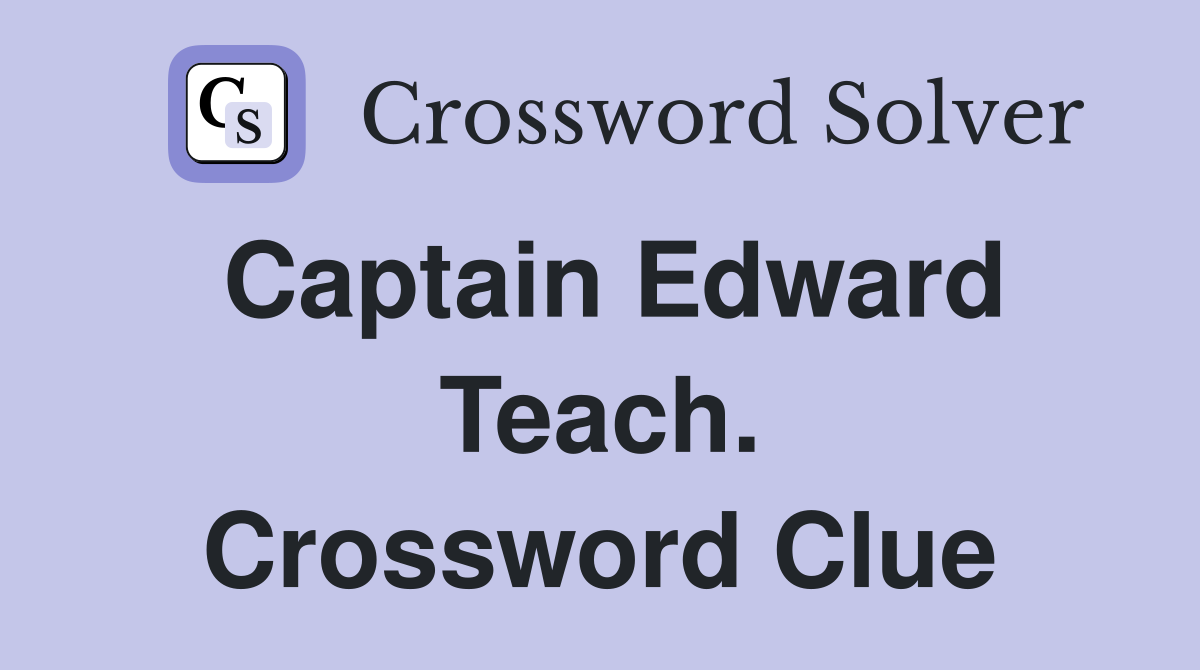 Captain Edward Teach. Crossword Clue